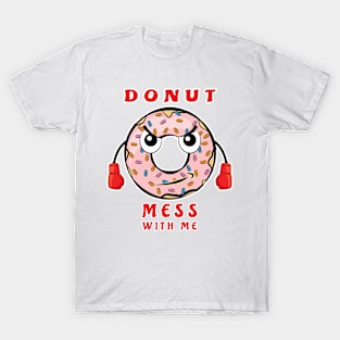 Donut Mess With Me T-Shirt